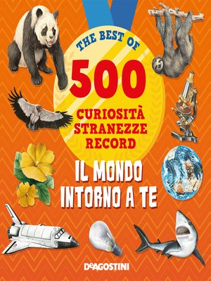 cover image of Il mondo intorno a te. 500 curiosità, stranezze, record